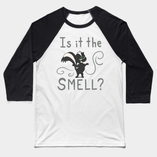 Is it the SMELL Skunk Baseball T-Shirt